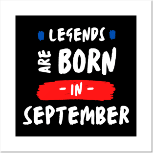 Legends born in September Posters and Art